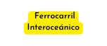 Ferrocarril Interoceánico